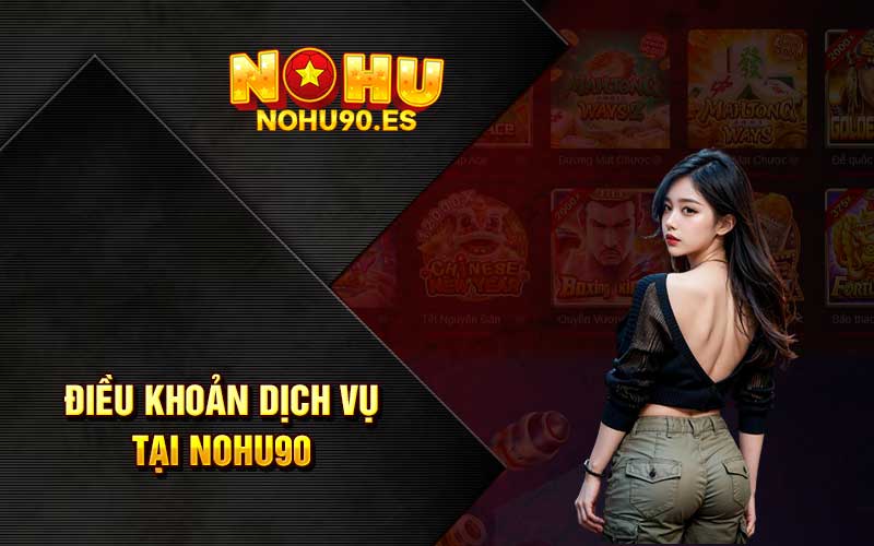 Điều khoản dịch vụ tại Nohu90