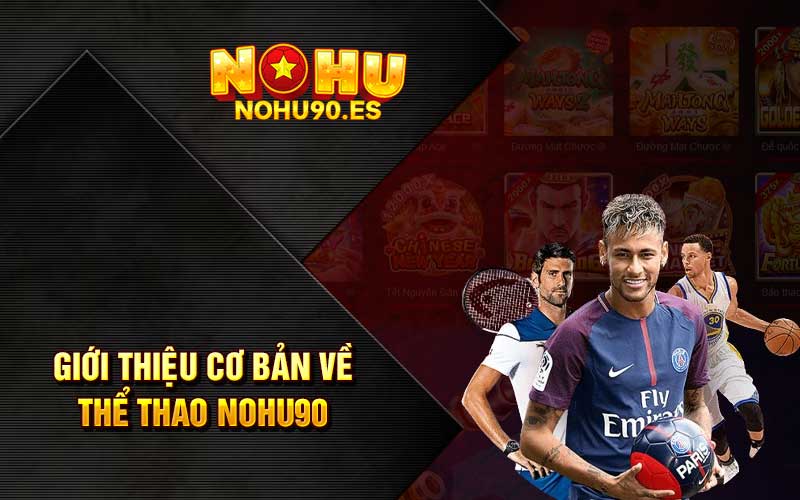 Giới thiệu cơ bản về thể thao Nohu90