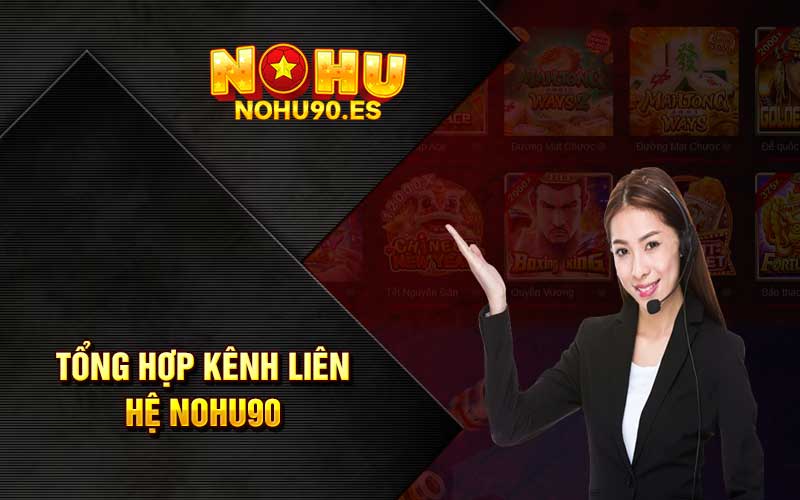 Tổng hợp kênh liên hệ Nohu90